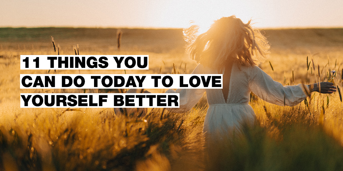 Take care of yourself with the same love you give others – do these 11 things every day!